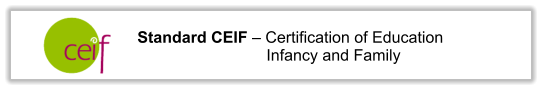 Standard CEIF  Certification of Education    Infancy and Family